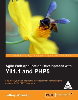 Read Agile Web Application Development with Yii 1.1 and PHP5 - Jeffery Winesett | PDF