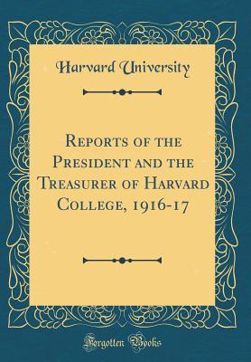 Download Reports of the President and the Treasurer of Harvard College, 1916-17 (Classic Reprint) - Harvard University file in ePub