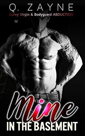 Download Mine in the Basement: Curvy & Bodyguard Abduction (Criminal Dark Romance Book 1) - Q. Zayne file in ePub