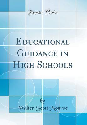Download Educational Guidance in High Schools (Classic Reprint) - Walter Scott Monroe | PDF