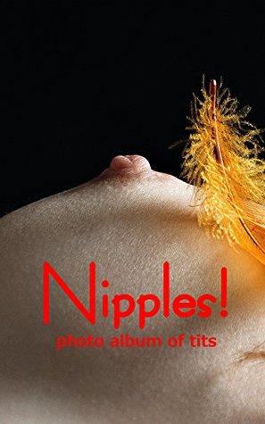 Download Nipples!: photo album of nipples (AoB art photo Book 10) - AoB T.K | ePub
