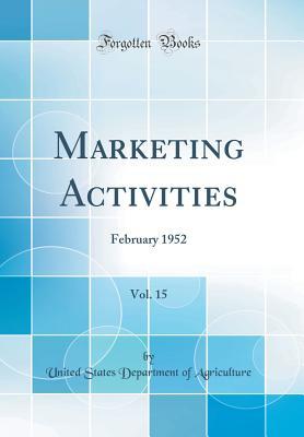 Read Marketing Activities, Vol. 15: February 1952 (Classic Reprint) - U.S. Department of Agriculture | ePub