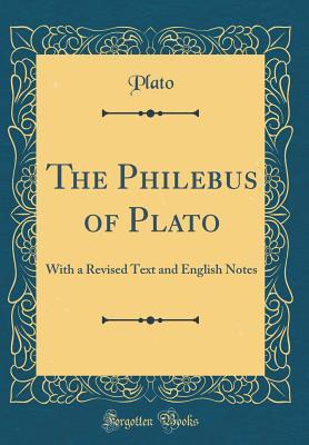 Read online The Philebus of Plato: With a Revised Text and English Notes - Plato | ePub