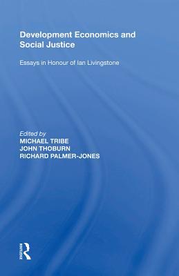 Read Development Economics and Social Justice: Essays in Honour of Ian Livingstone - John Thoburn file in ePub
