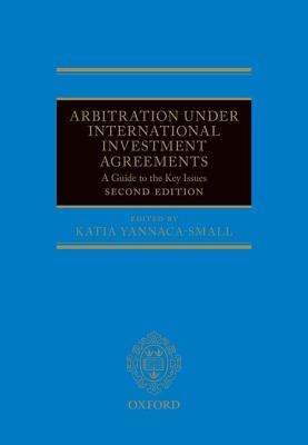 Read online Arbitration Under International Investment Agreements: A Guide to the Key Issues - Katia Yannaca-Small | PDF
