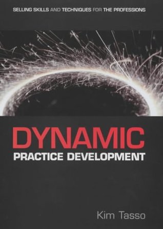 Download Dynamic Practice Development: Selling Skills and Techniques for the Professions - Kim Tasso file in PDF