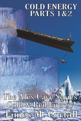 Download Cold Energy Parts 1&2: The Alex Cave Series books 2&3. Cold Energy/Red Energy - James M Corkill file in ePub