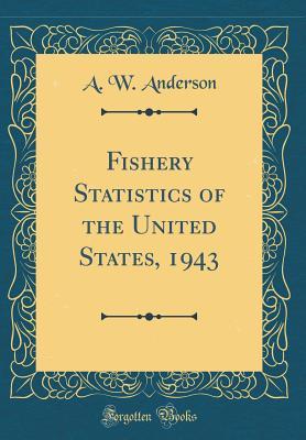 Read online Fishery Statistics of the United States, 1943 (Classic Reprint) - A.W. Anderson | PDF