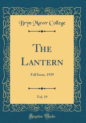 Read The Lantern, Vol. 19: Fall Issue, 1939 (Classic Reprint) - Bryn Mawr College | PDF