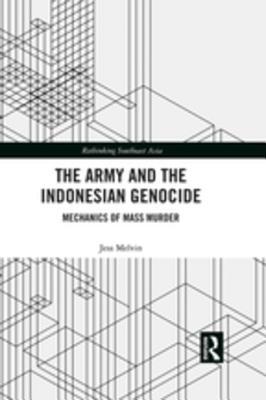 Read online The Army and the Indonesian Genocide: Mechanics of Mass Murder - Jess Melvin file in PDF