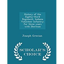 Read online History of the Eighty-Third Regiment, Indiana Volunteer Infantry; For Three Years with Sherman - Joseph Grecian file in ePub