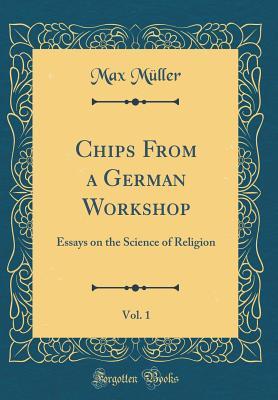 Download Chips from a German Workshop, Vol. 1: Essays on the Science of Religion (Classic Reprint) - F. Max Müller file in ePub