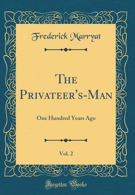 Read online The Privateer's-Man, Vol. 2: One Hundred Years Ago (Classic Reprint) - Frederick Marryat file in ePub