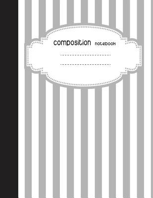 Read online Composition Notebook, 8.5 X 11, 110 Pages: Gray Line: (School Notebooks) - NOT A BOOK | PDF