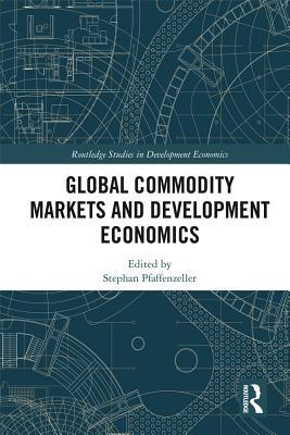 Read Global Commodity Markets and Development Economics - Stefan Pfaffenzeller file in ePub