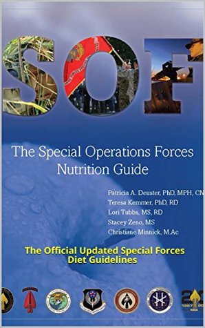 Read online Special Operations Forces Nutrition Guide: The Official Updated Special Forces Diet Guidelines - Patricia A. Deuster | ePub