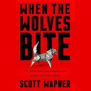 Download When the Wolves Bite: Two Billionaires, One Company, and an Epic Wall Street Battle - Scott Wapner | ePub