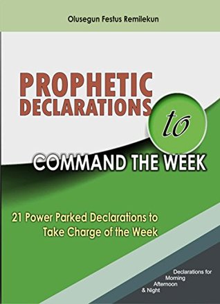 Download PROPHETIC DECLARATIONS TO COMMAND THE WEEK: 21 POWER PARKED DECLARATIONS TO TAKE CHARGE OF THE WEEK - Olusegun Festus Remilekun file in ePub