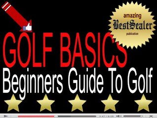 Read [SOLVED] Golf Swing Basics: How To Play Golf – A Beginners Guide To Golf [Newly Revised Book] - BestSealer Publications | ePub