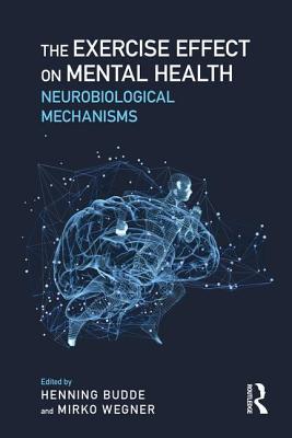 Read online The Exercise Effect on Mental Health: Neurobiological Mechanisms - Henning Budde | PDF