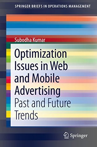 Read Optimization Issues in Web and Mobile Advertising: Past and Future Trends (SpringerBriefs in Operations Management) - Subodha Kumar | PDF