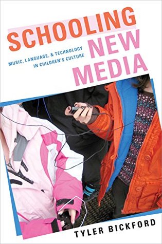 Download Schooling New Media: Music, Language, and Technology in Children's Culture - Tyler Bickford file in ePub