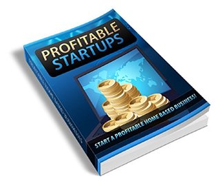 Read online Profitable Startups: Quick Start Guide To Building A Home Based Business - YQ Publishing | ePub