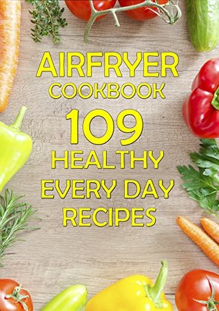 Read Air Fryer Cookbook.: Healthy, fast and easy. For everyday cooking.Air fryer cookbook with pictures - Rebecca Larsen | PDF