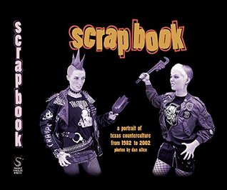 Read online Scrapbook a Portrait of Texas Counterculture From 1982 to 2002 - Dan Allen file in ePub