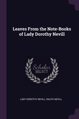 Download Leaves from the Note-Books of Lady Dorothy Nevill - Lady Dorothy Nevill | PDF