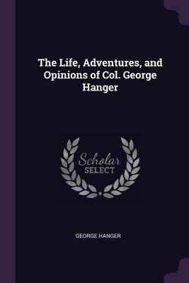 Read online The Life, Adventures, and Opinions of Col. George Hanger - George Hanger | PDF
