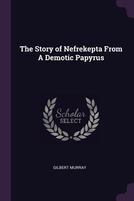 Read The Story of Nefrekepta from a Demotic Papyrus - Gilbert Murray file in PDF