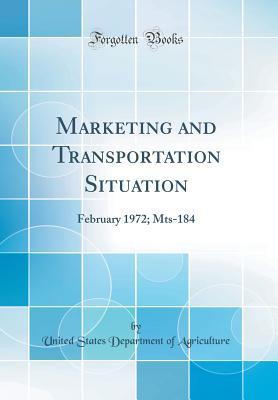 Read Marketing and Transportation Situation: February 1972; Mts-184 (Classic Reprint) - U.S. Department of Agriculture | ePub