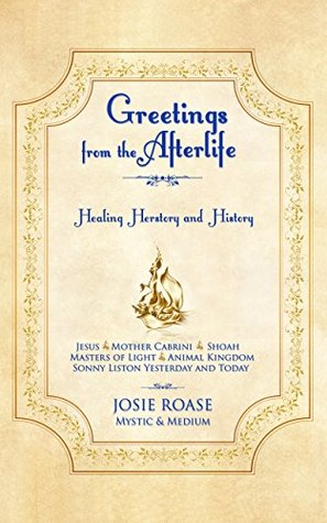 Download Greetings from the Afterlife: Healing Herstory and History - Josie Roase file in PDF