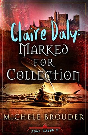 Read Claire Daly: Marked for Collection (Soul Saver Book 2) - Michele Brouder file in PDF
