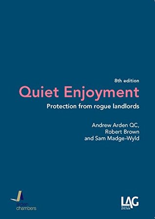 Read online Quiet Enjoyment: protection from rogue landlords - Andrew Arden Qc | PDF