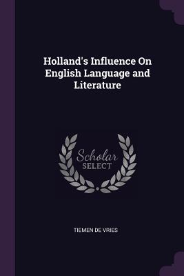 Read Holland's Influence on English Language and Literature - Tiemen De Vries | ePub