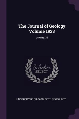 Read The Journal of Geology Volume 1923; Volume 31 - University of Chicago Dept of Geology | ePub