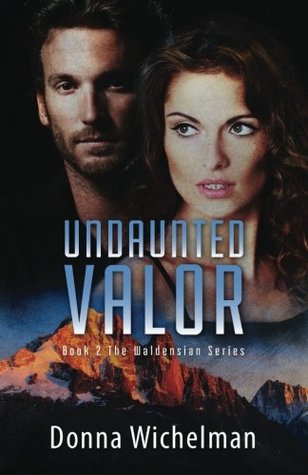 Read online Undaunted Valor (The Waldensian Series) (Volume 2) - Donna Wichelman | PDF