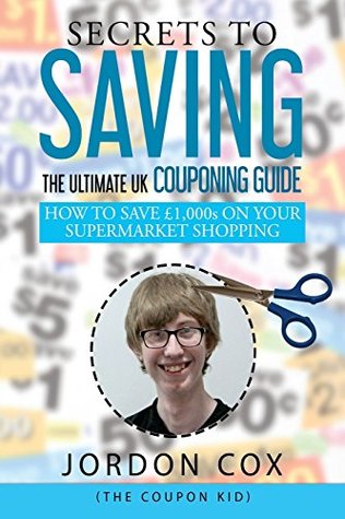 Read online Secrets to Saving: The Ultimate UK Couponing Guide - Jordon Cox file in PDF