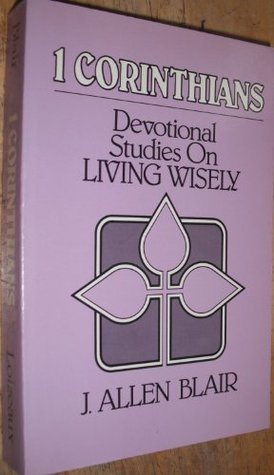Download 1 Corinthians: Devotional Studies On Living Wisely - J. Allen Blair | ePub