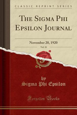 Read online The SIGMA Phi Epsilon Journal, Vol. 18: November 20, 1920 (Classic Reprint) - Sigma Phi Epsilon | PDF