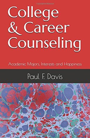 Read College and Career Counseling: Academic Majors, Interests and Happiness - Paul F. Davis file in PDF