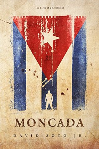 Read Moncada: The Birth of a Revolution (Pierre Bernal de los Campos Book 3) - David Soto Jr. file in ePub