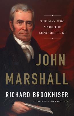 Read John Marshall: The Man Who Made the Supreme Court - Richard Brookhiser | ePub