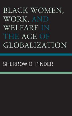 Download Black Women, Work, and Welfare in the Age of Globalization - Sherrow O Pinder | PDF