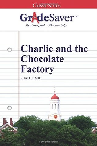 Download GradeSaver (TM) ClassicNotes: Charlie and the Chocolate Factory - Kathryn Gundersen | ePub