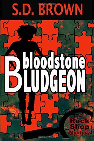 Read online Bloodstone Bludgeon (A Rock Shop Mystery) (Volume 2) - S.D. Brown file in PDF
