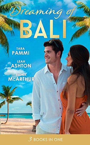 Read online Dreaming Of Bali: The Man to Be Reckoned With / Nine Month Countdown / Harry St Clair: Rogue or Doctor? (Mills & Boon M&B) - Tara Pammi | ePub