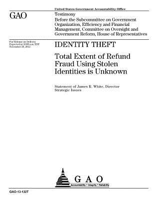 Download Identity Theft: Total Extent of Refund Fraud Using Stolen Identities Is Unknown - U.S. Government Accountability Office file in ePub